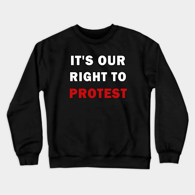 It's our right to protest Crewneck Sweatshirt by valentinahramov